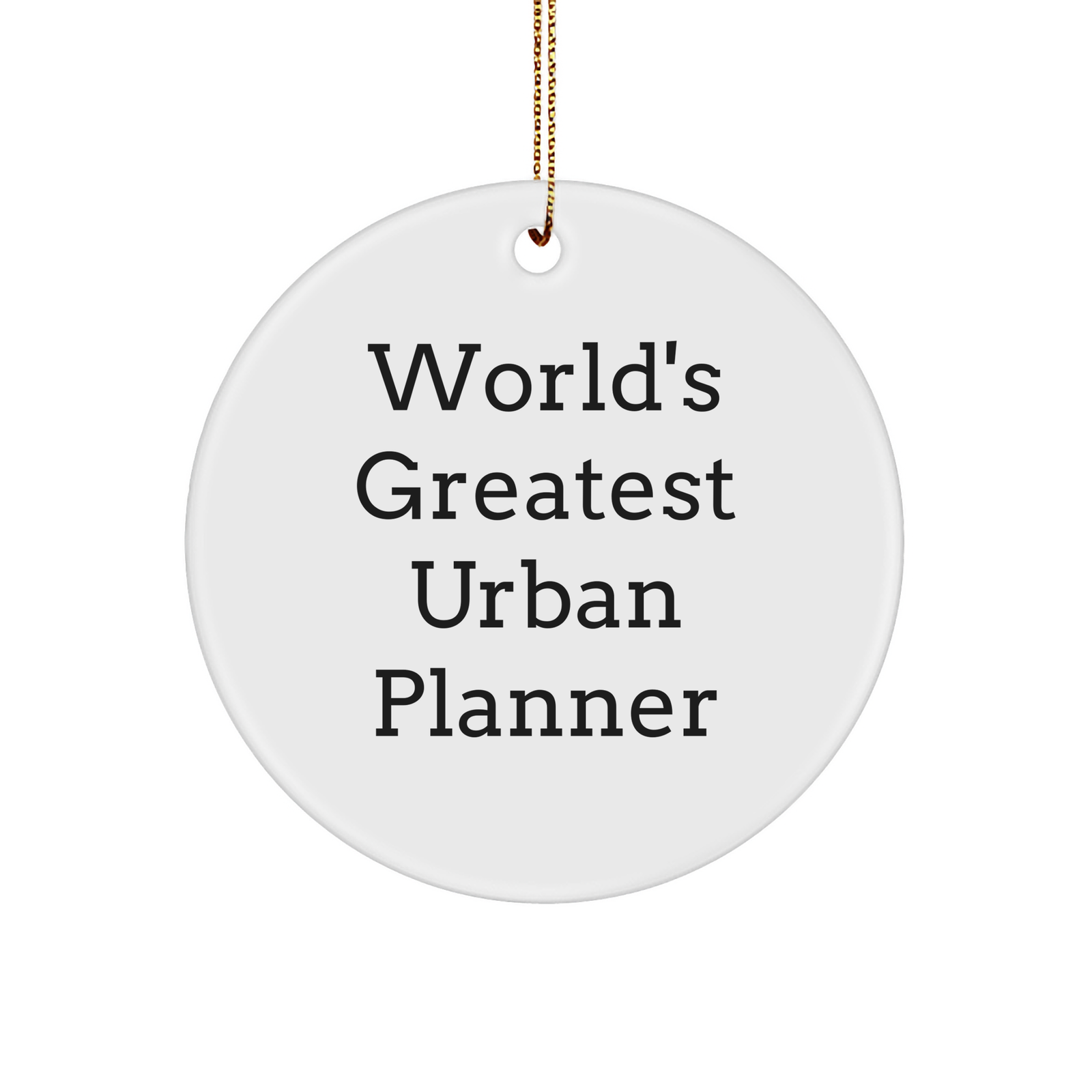 Funny Urban Planner Gifts from Friends for World's Greatest Urban Planner Circle Ornament, Christmas Unique Presents - Image 1