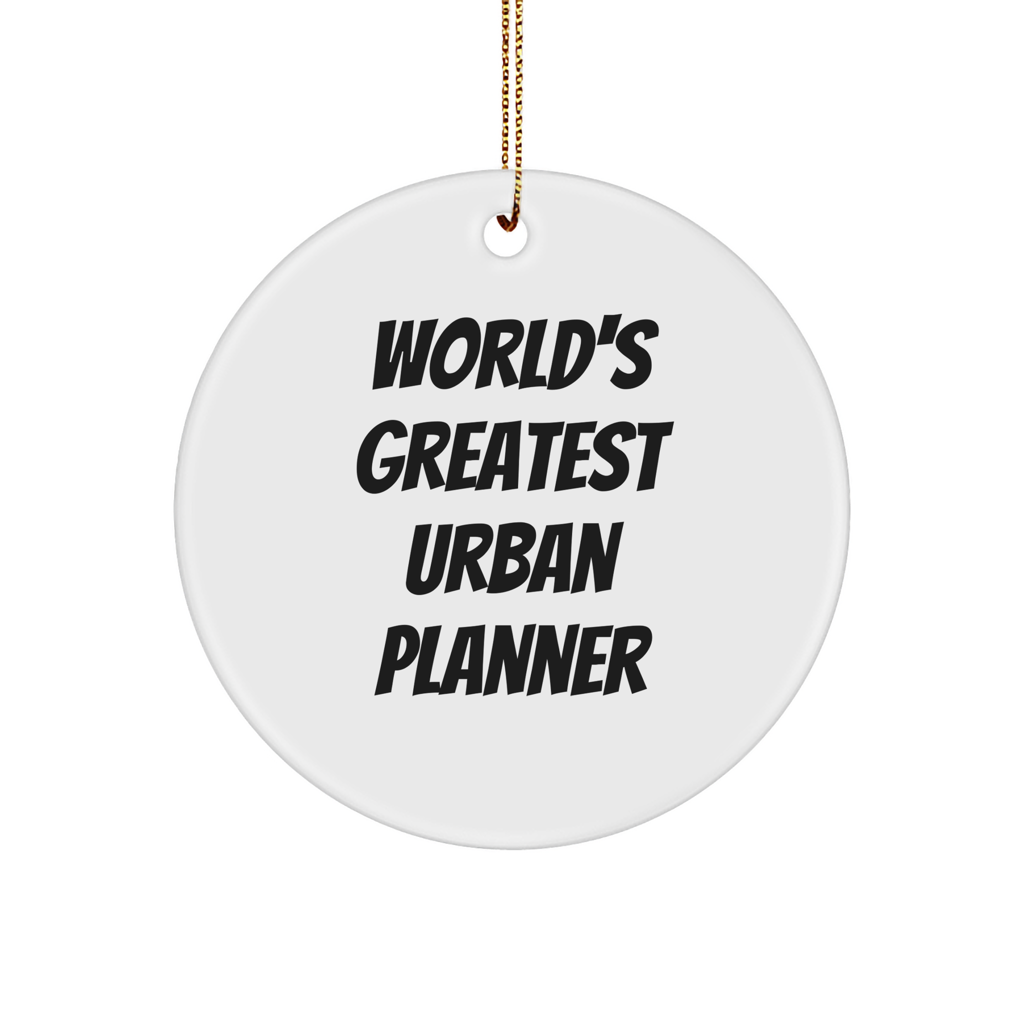 Funny Urban Planner Gifts - 'World's Greatest Urban Planner' Circle Ornament for Christmas, Gifts from Friends, Gifts for Urban Planner - Image 1