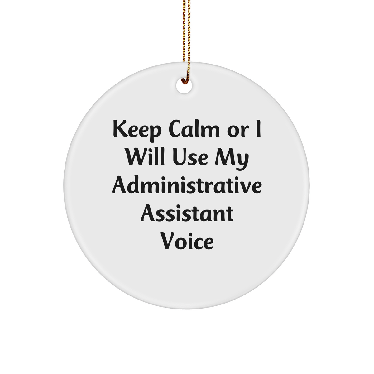 Funny Administrative Assistant Gifts from Friends, Circle Ornament with Keep Calm Or I Will Use My Administrative Assistant Voice, Christmas Unique Presents for Administrative Assistant - Image 1