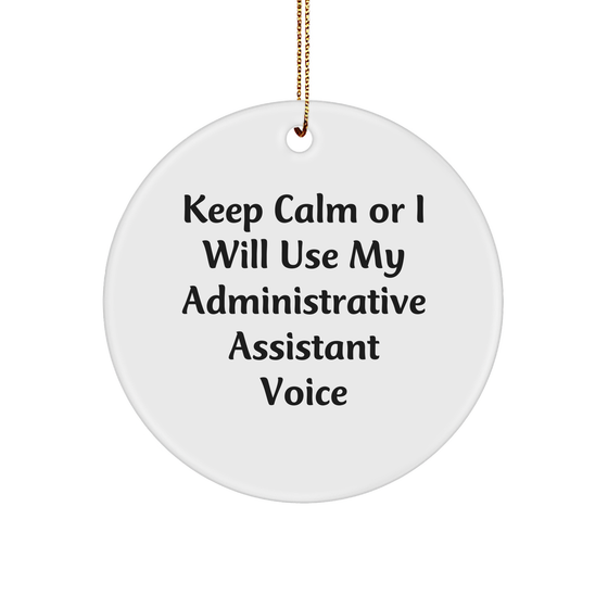 Funny Administrative Assistant Gifts from Friends, Circle Ornament with Keep Calm Or I Will Use My Administrative Assistant Voice, Christmas Unique Presents for Administrative Assistant - Image 1