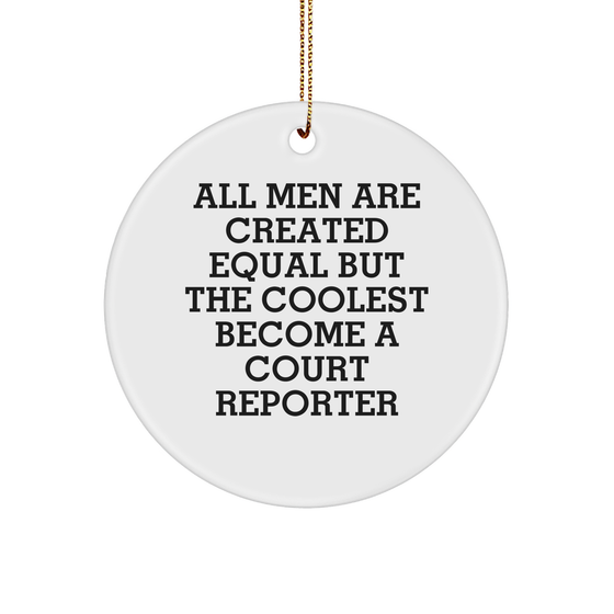 Court Reporter Gifts for Men, Funny Circle Ornament, 'All Men Are Created Equal But The Coolest Become A Court Reporter', Christmas Unique Gifts from Friends, Family, Coworkers - Image 1