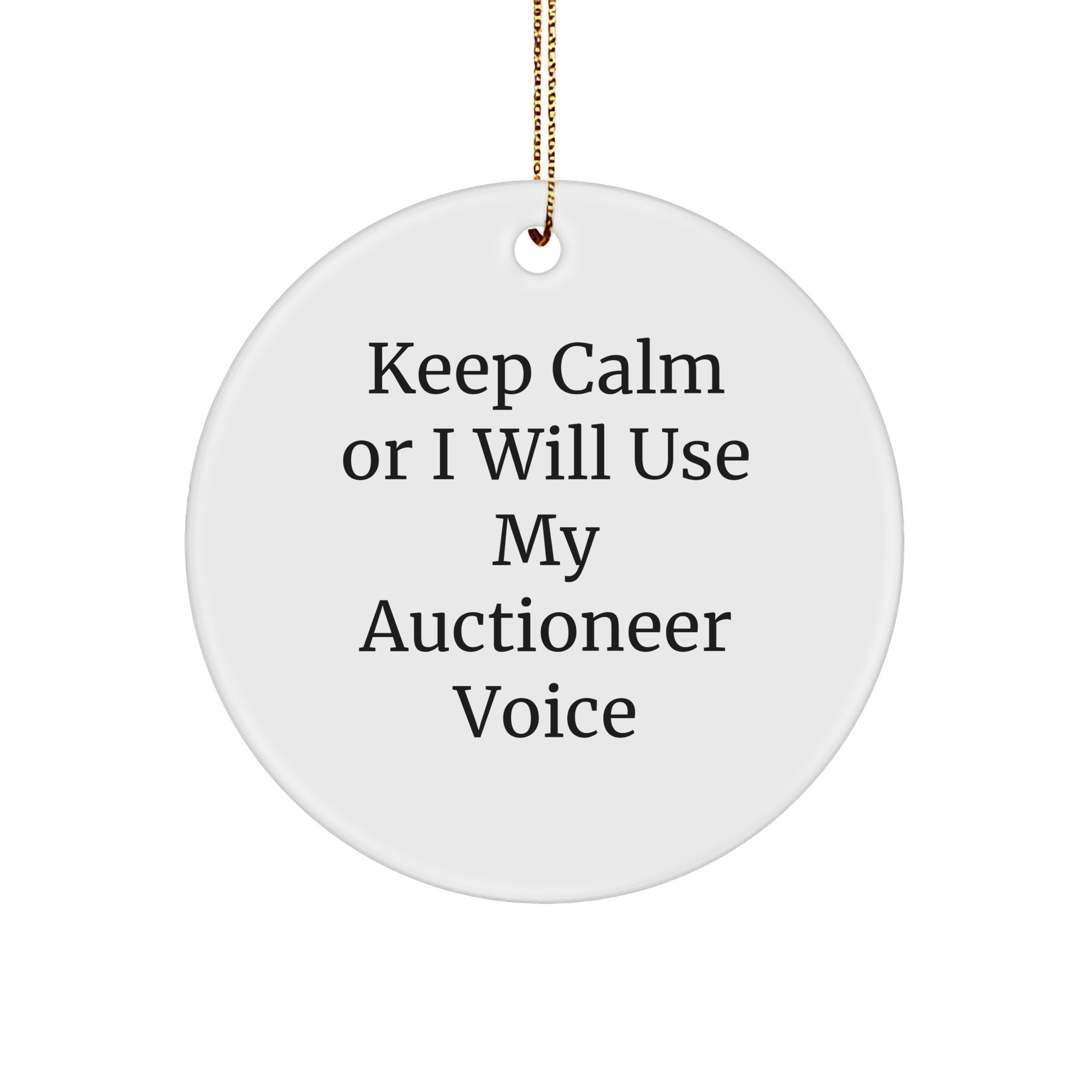 Auctioneer Gifts for Men, Funny Circle Ornament, 'Keep Calm Or I Will Use My Auctioneer Voice' Quote, Christmas Unique Gifts from Friends to Coworkers - Image 1