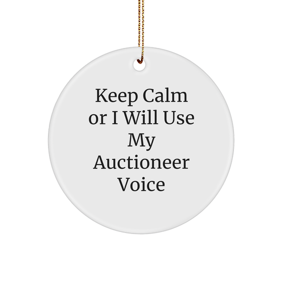 Auctioneer Gifts for Men, Funny Circle Ornament, 'Keep Calm Or I Will Use My Auctioneer Voice' Quote, Christmas Unique Gifts from Friends to Coworkers - Image 1