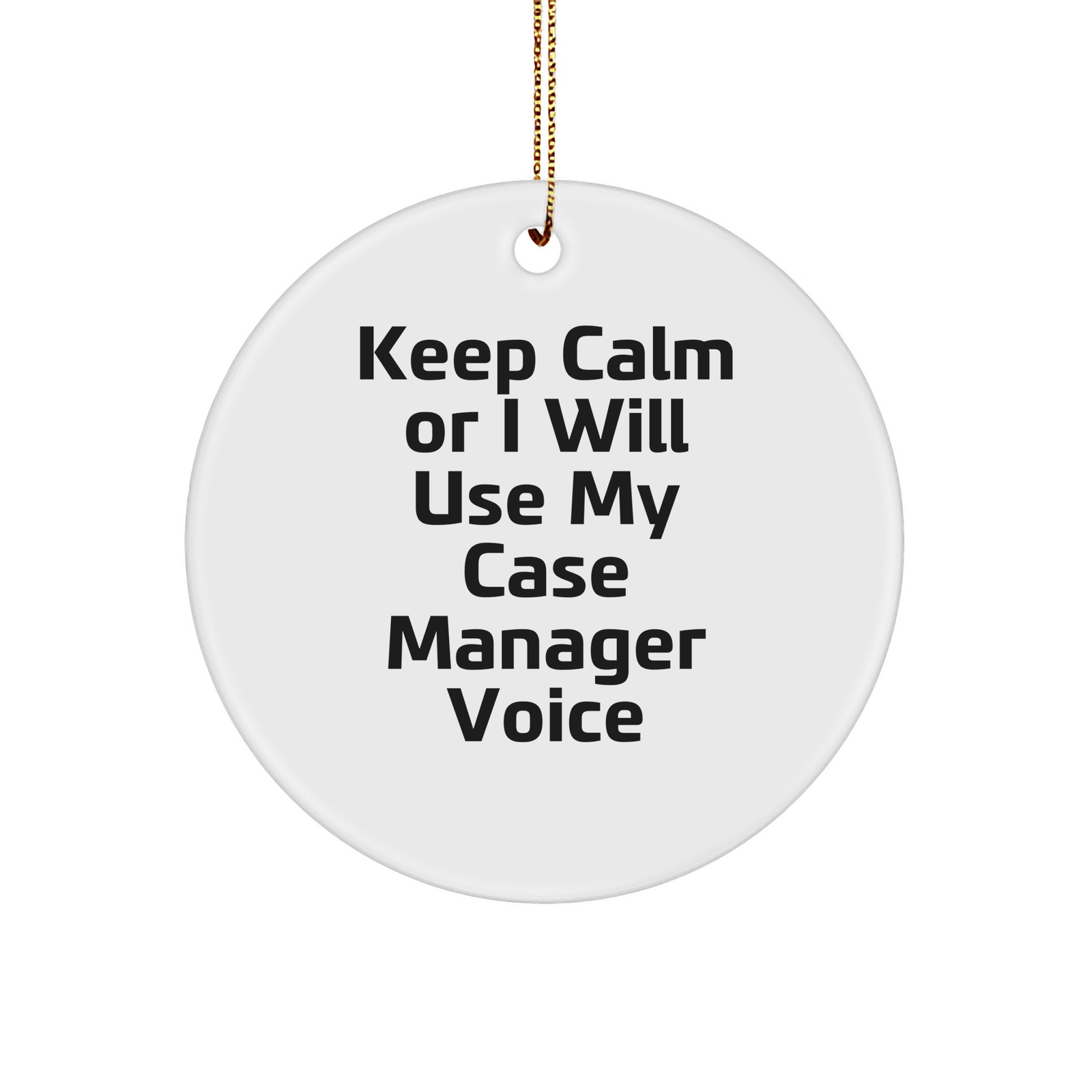 Funny Case Manager Gifts from Friends - 'Keep Calm Or I Will Use My Case Manager Voice' Quote Circle Ornament for Case Manager, Christmas Unique Gifts - Image 1