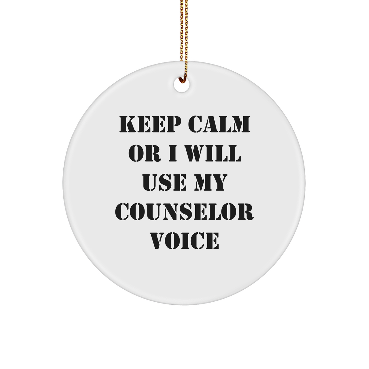 Funny Counselor Gifts from Friends for Christmas Circle Ornaments - 'Keep Calm Or I Will Use My Counselor Voice' - Image 1