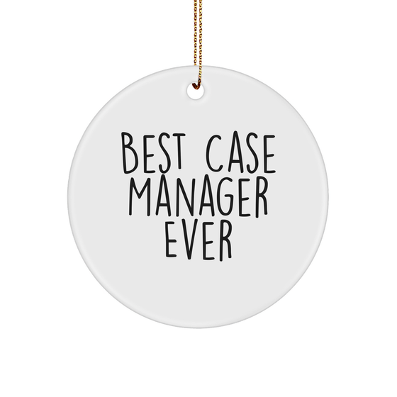 Inspirational Case Manager Gifts - Best Case Manager Ever Circle Ornament White Sturdy MDF Funny Christmas Memorable Presents for Her Him Boss Colleagues, Unique Office Decorations - Image 1