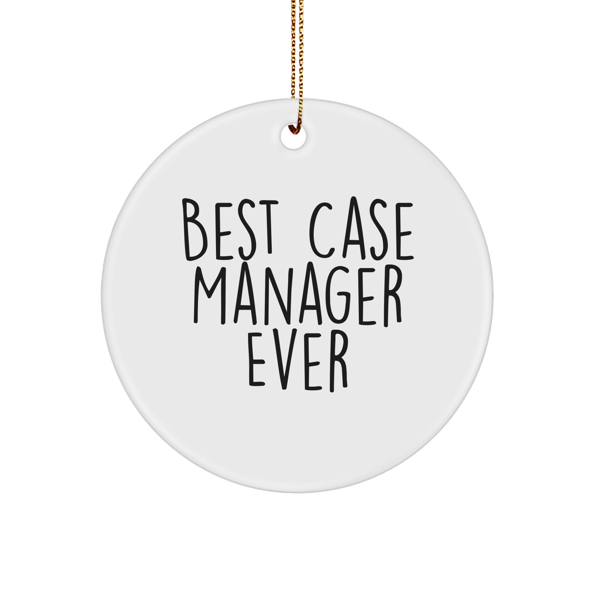 Inspirational Case Manager Gifts - Best Case Manager Ever Circle Ornament White Sturdy MDF Funny Christmas Memorable Presents for Her Him Boss Colleagues, Unique Office Decorations - Image 1