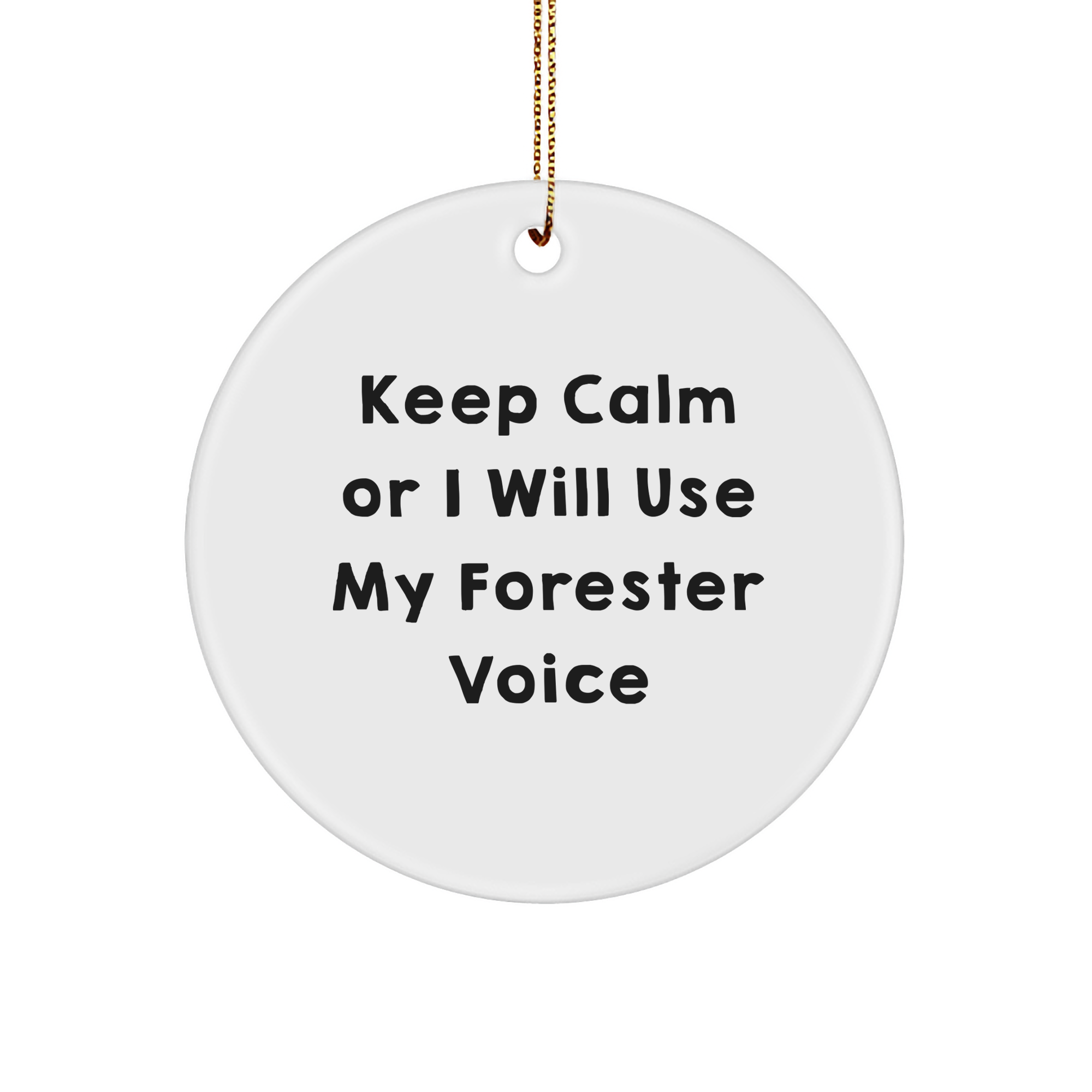 Forester Gifts from Friends - Keep Calm Circle Ornament for Men, Funny White Christmas Decor, 'Keep Calm Or I Will Use My Forester Voice', Circle Ornament for Forester Lovers, Gifts for Forester - Image 1