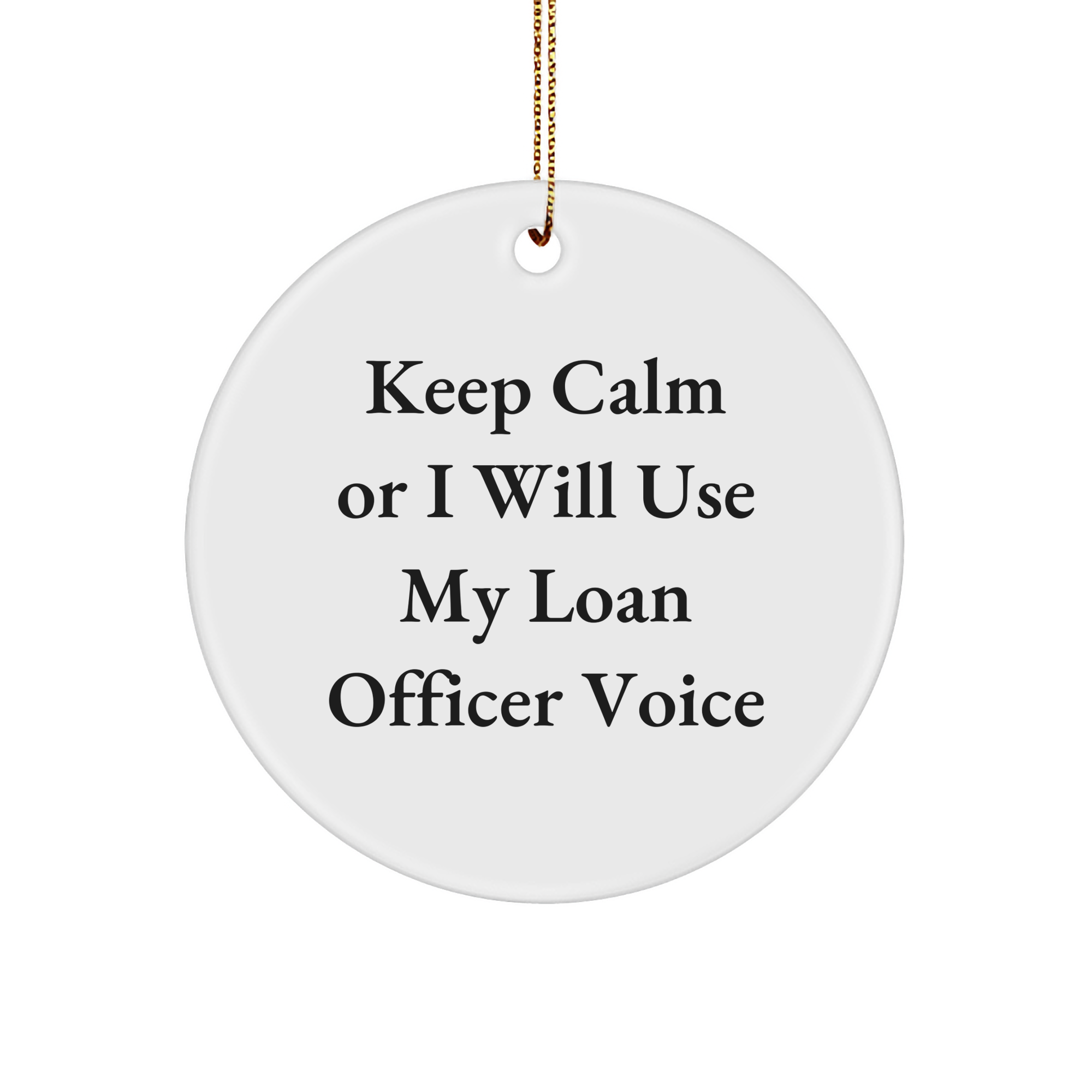 Funny Loan Officer Gifts for Christmas: 'Keep Calm Or I Will Use My Loan Officer Voice' Circle Ornament for Men, Women, Friends, Coworkers, Family - Image 1