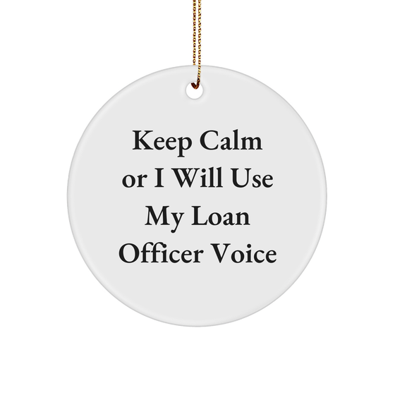 Funny Loan Officer Gifts for Christmas: 'Keep Calm Or I Will Use My Loan Officer Voice' Circle Ornament for Men, Women, Friends, Coworkers, Family - Image 1