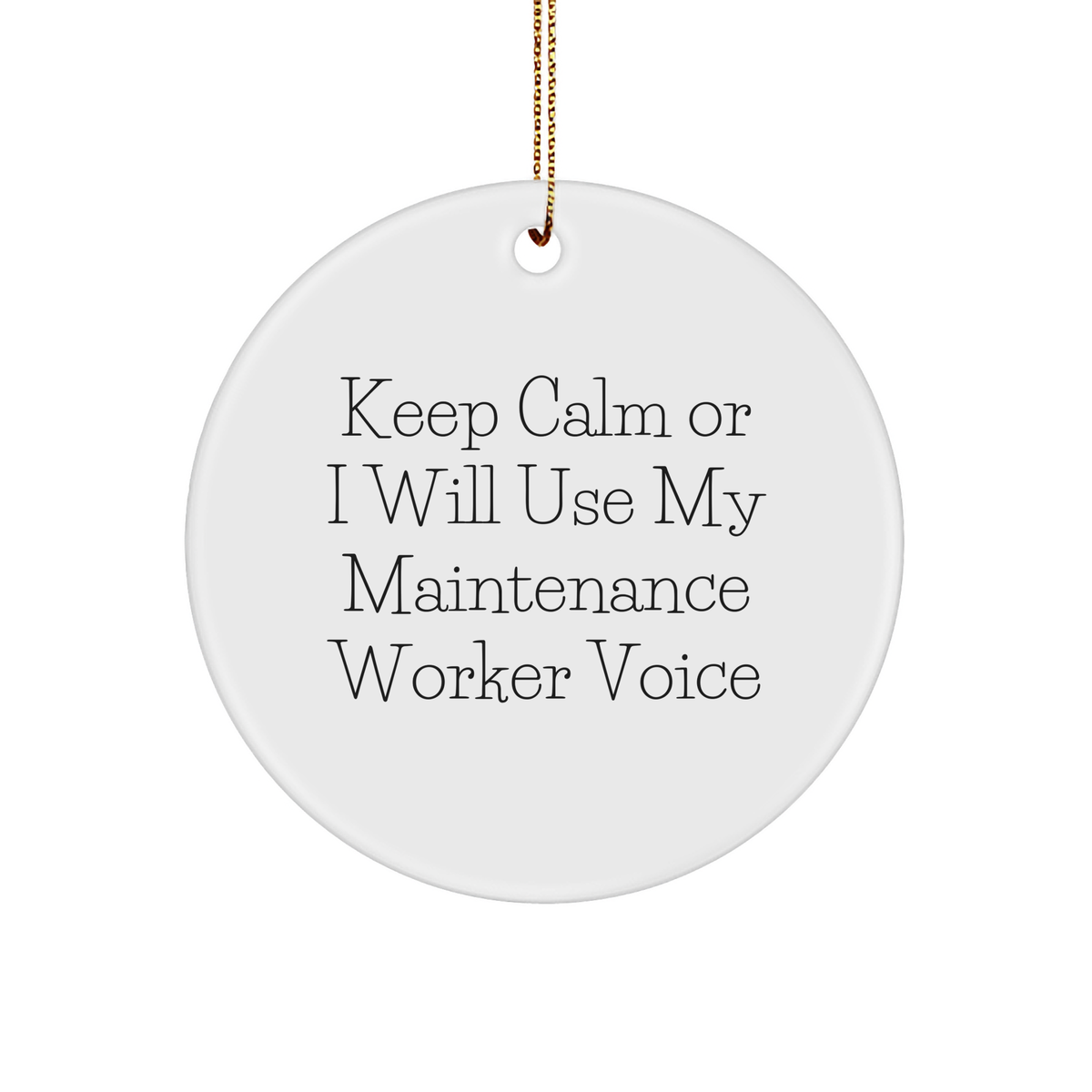 Maintenance Worker Gifts from Friends, &#39;Keep Calm Or I Will Use My Maintenance Worker Voice&#39; Funny Circle Ornament for Christmas - Image 1