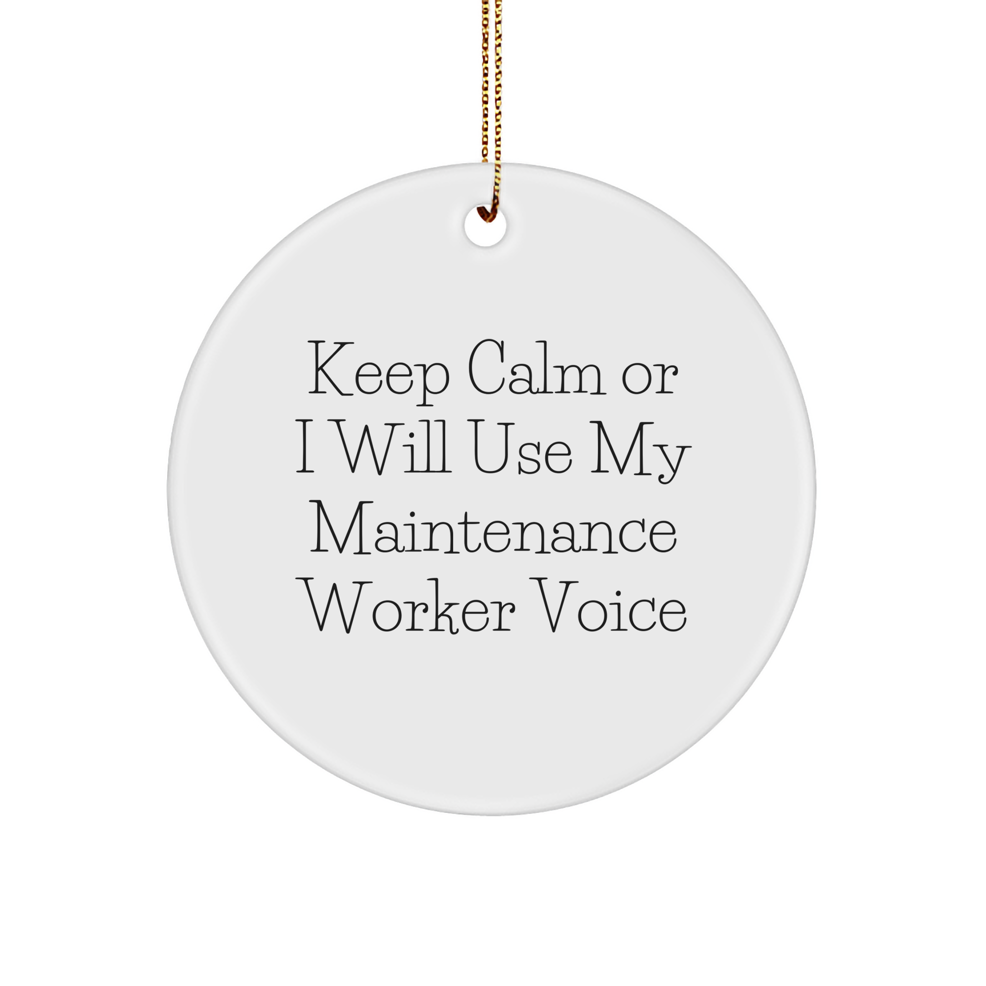 Maintenance Worker Gifts from Friends, 'Keep Calm Or I Will Use My Maintenance Worker Voice' Funny Circle Ornament for Christmas - Image 1