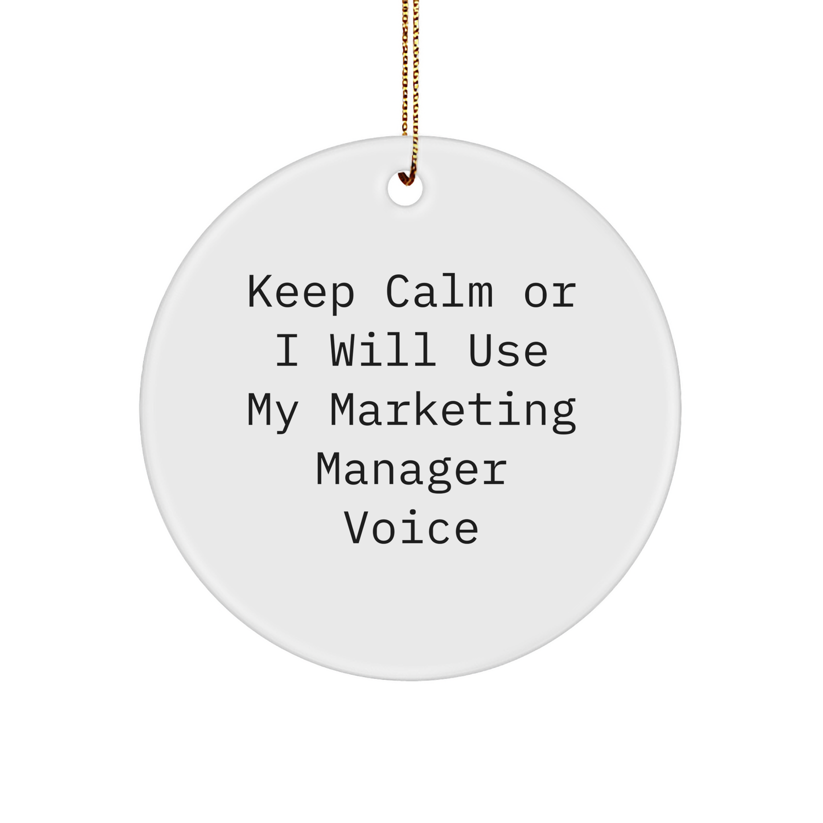 Funny Marketing Manager Gifts from Friends - Keep Calm Or I Will Use My Marketing Manager Voice Circle Ornament for Christmas - Image 1