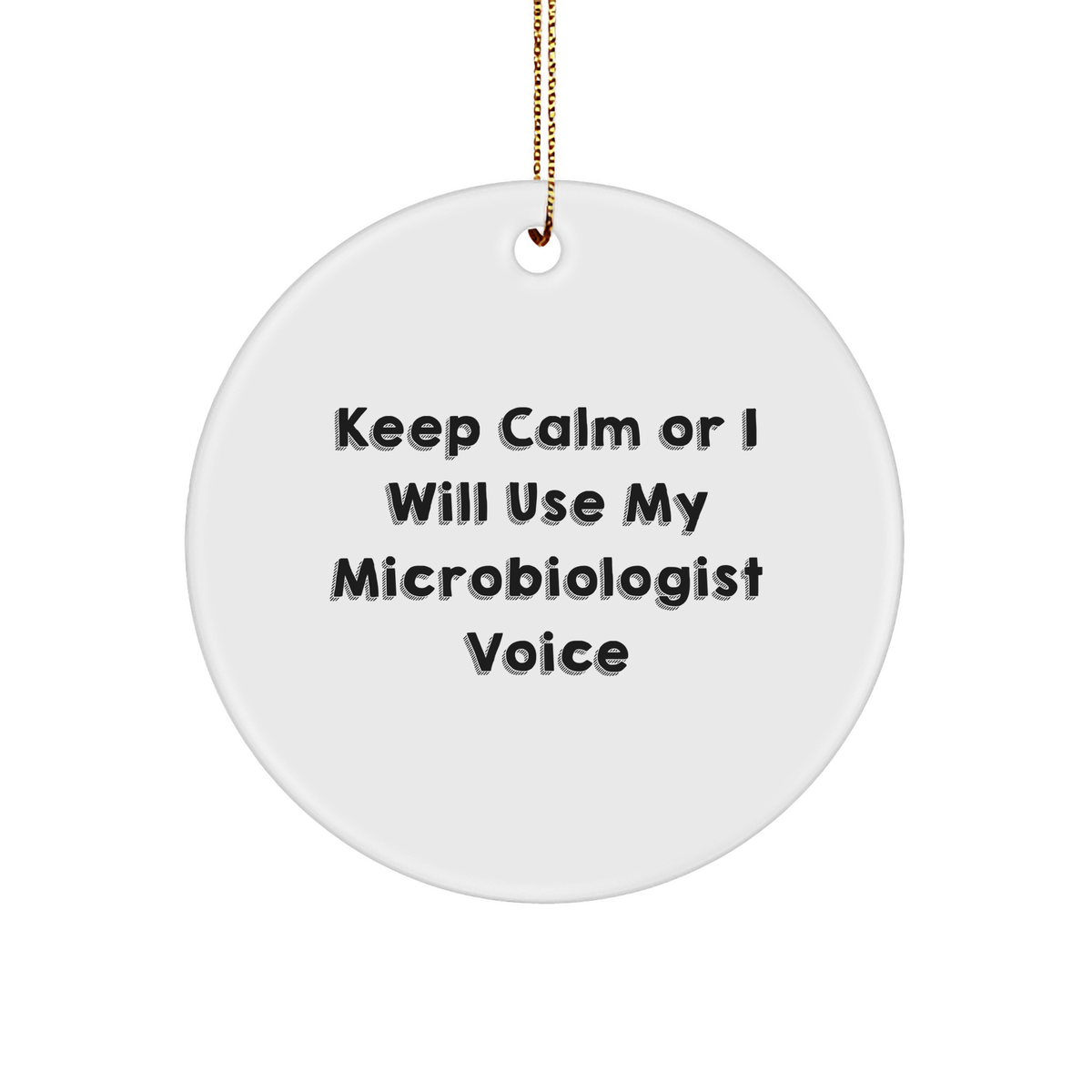 Funny Microbiologist Gifts from Family to Friends - Keep Calm Or I Will Use My Microbiologist Voice Circle Ornament for Christmas - Image 1