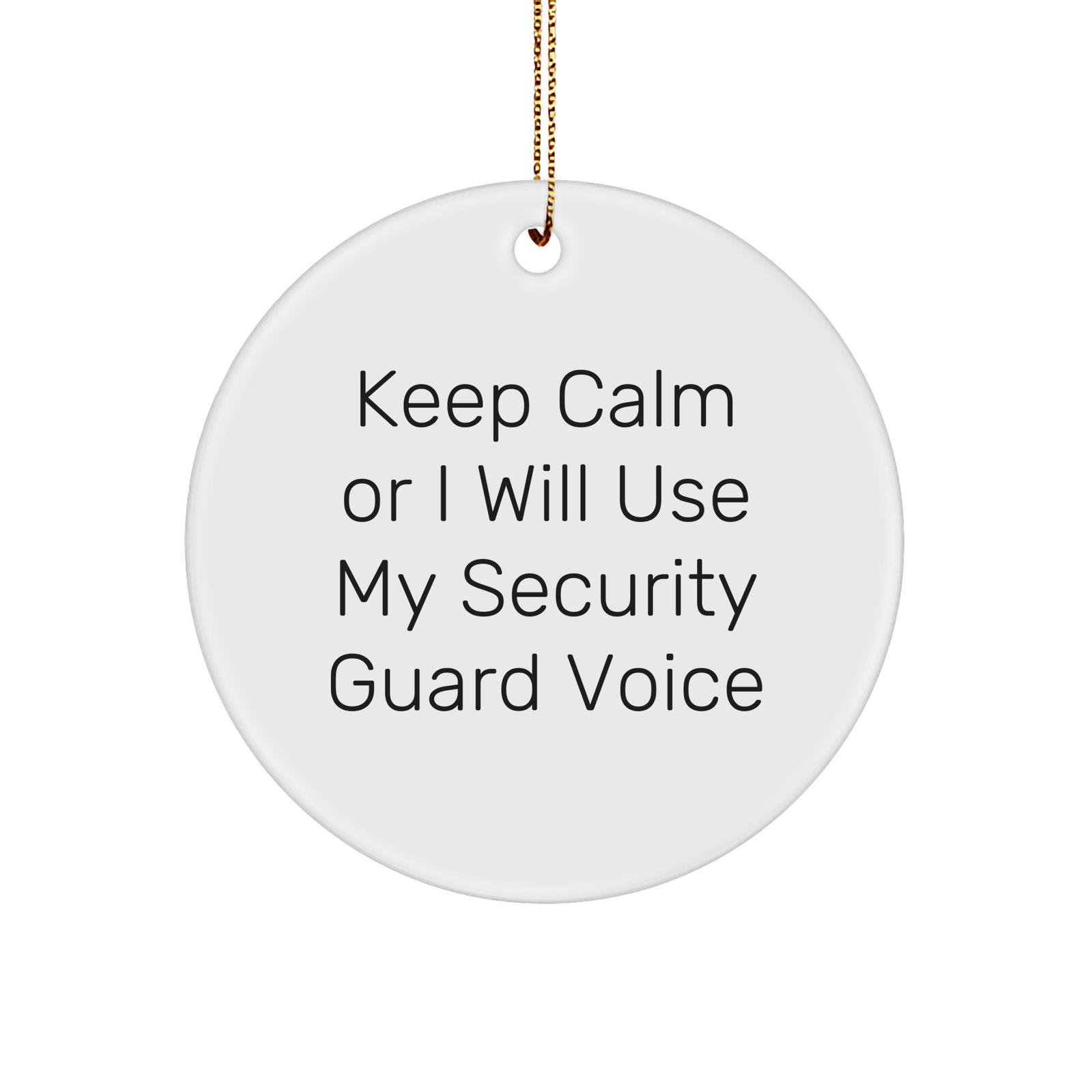 Funny Security Guard Gifts from Friends, Christmas Circle Ornament for Security Guards, 'Keep Calm Or I Will Use My Security Guard Voice' - Unique Men's Christmas Unique Gifts - Image 1