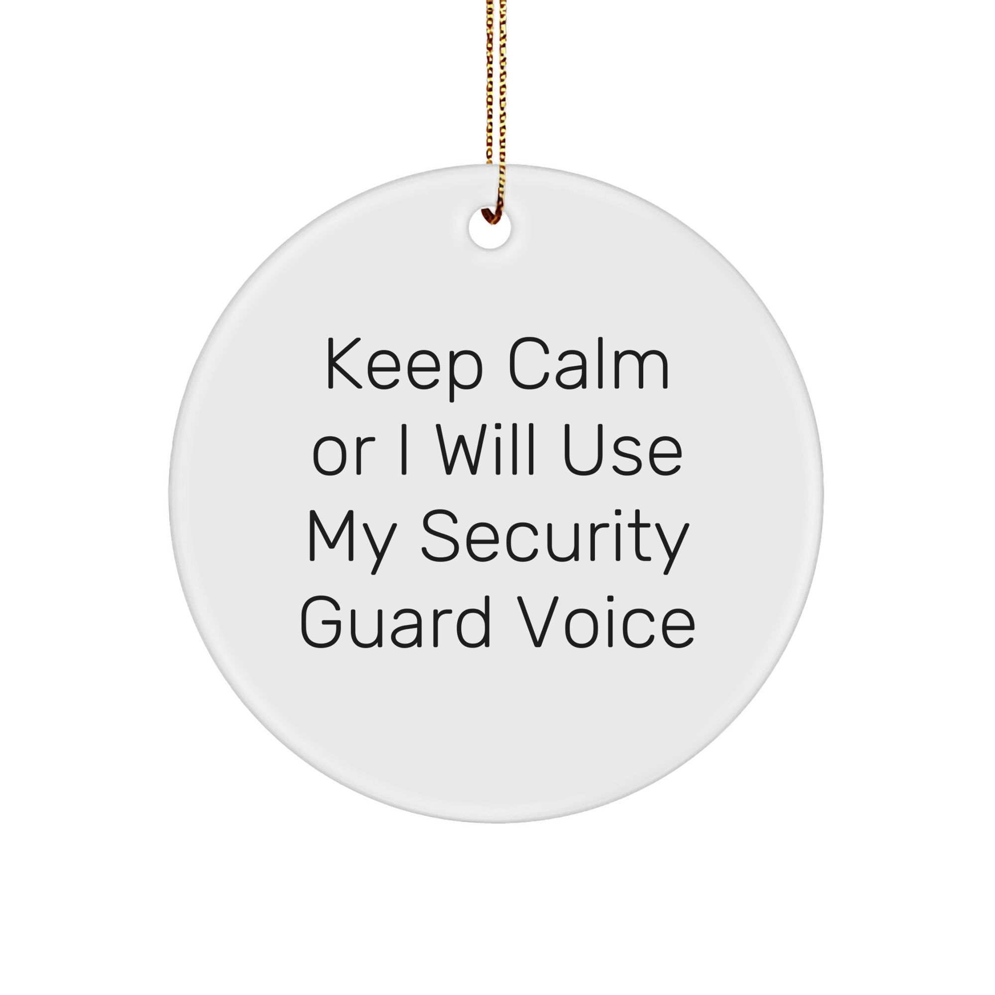 Funny Security Guard Gifts from Friends, Christmas Circle Ornament for Security Guards, 'Keep Calm Or I Will Use My Security Guard Voice' - Unique Men's Christmas Unique Gifts - Image 1