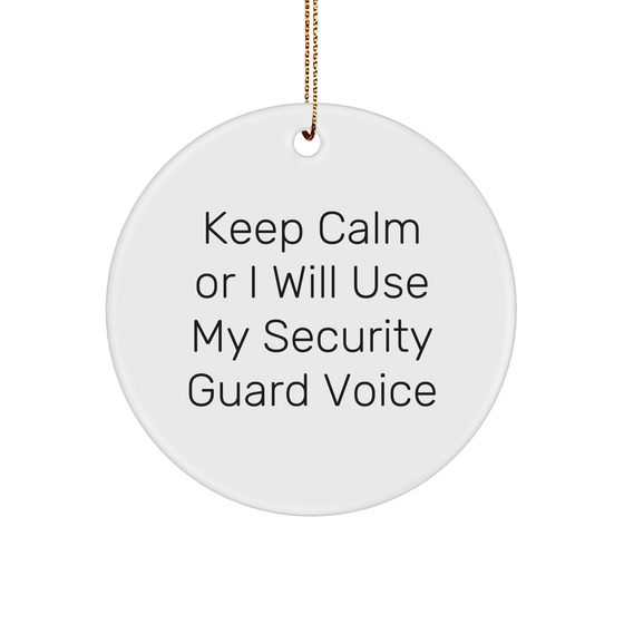 Funny Security Guard Gifts from Friends, Christmas Circle Ornament for Security Guards, 'Keep Calm Or I Will Use My Security Guard Voice' - Unique Men's Christmas Unique Gifts - Image 1