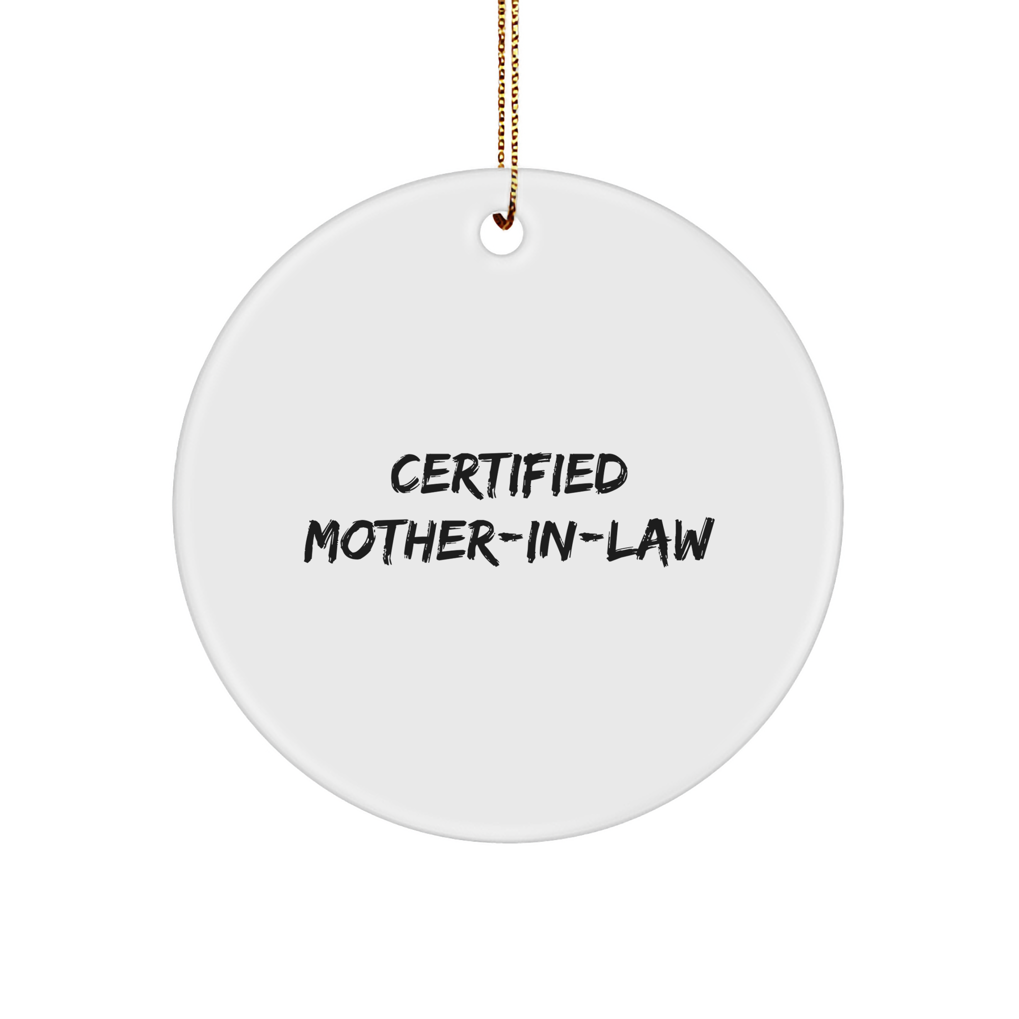 Funny Mom-in-law Gifts for Christmas - Certified Mom-in-law Circle Ornament, White, 3-Inch, Sturdy MDF, with Gold-Tone String - Image 1