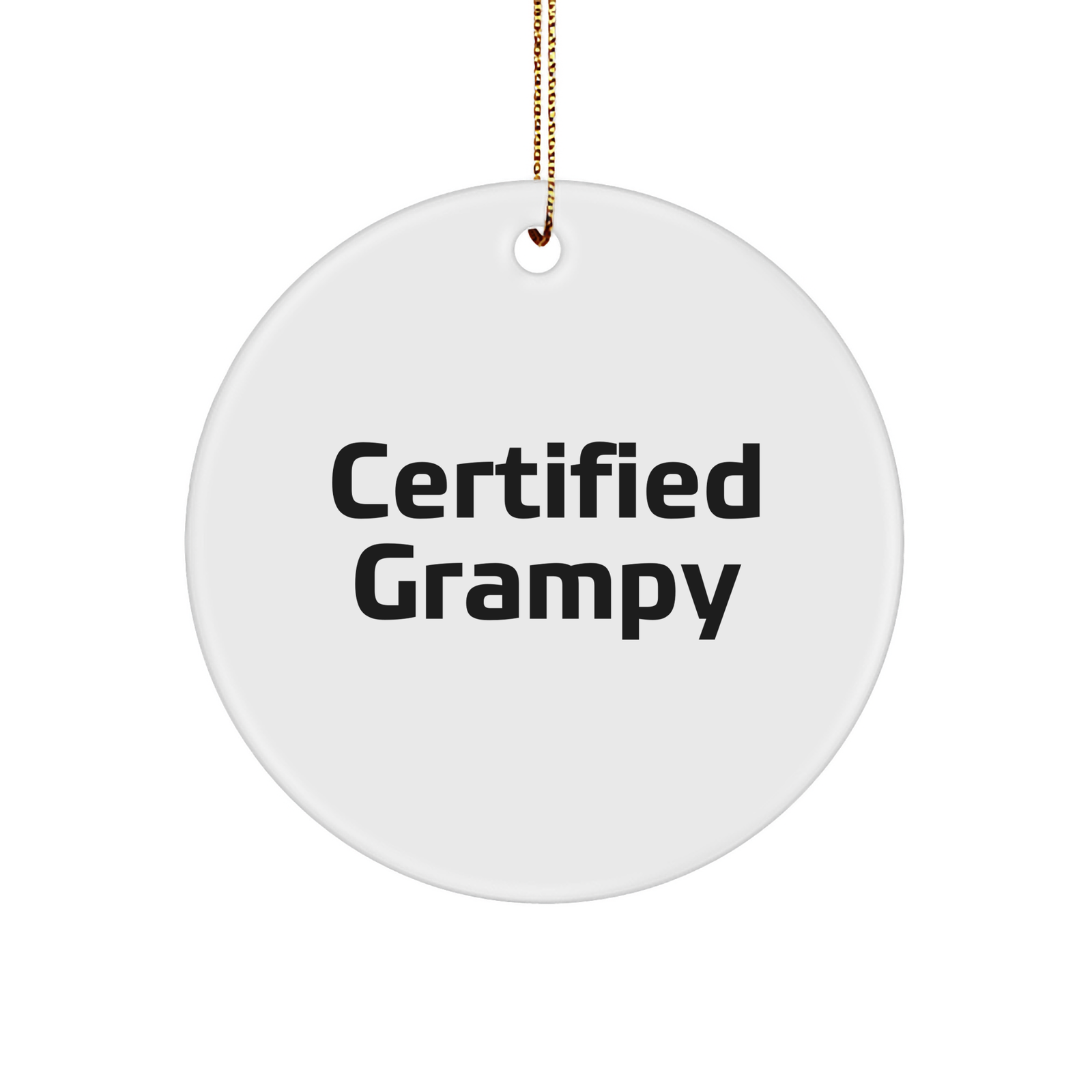 Grampy's Circle Ornament, Certified Funny Quote, White Sturdy MDF, 3-Inch Round-Shaped, Gold-Tone String, Christmas Unique Gift for Men or Family - Image 1