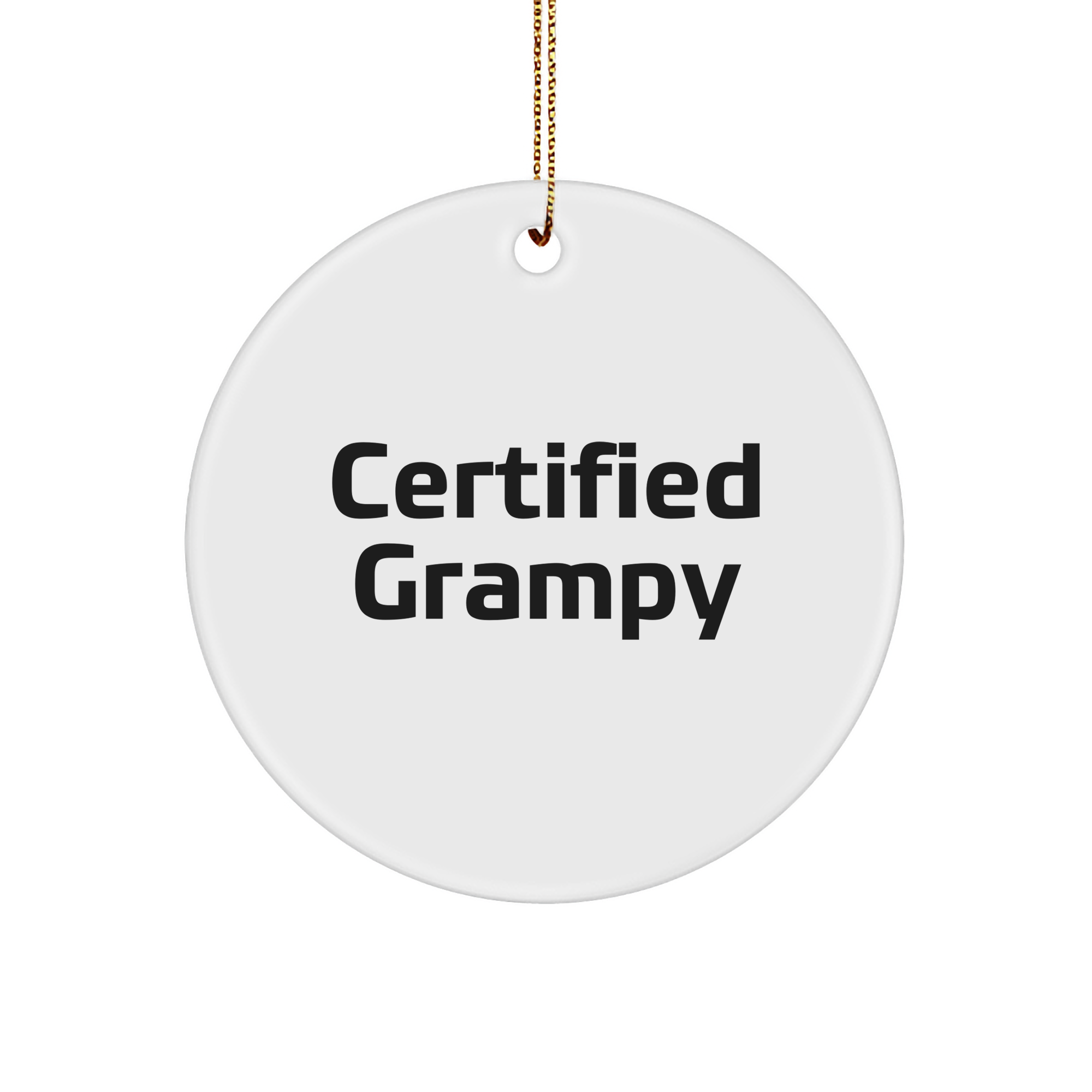 Grampy's Circle Ornament, Certified Funny Quote, White Sturdy MDF, 3-Inch Round-Shaped, Gold-Tone String, Christmas Unique Gift for Men or Family - Image 1