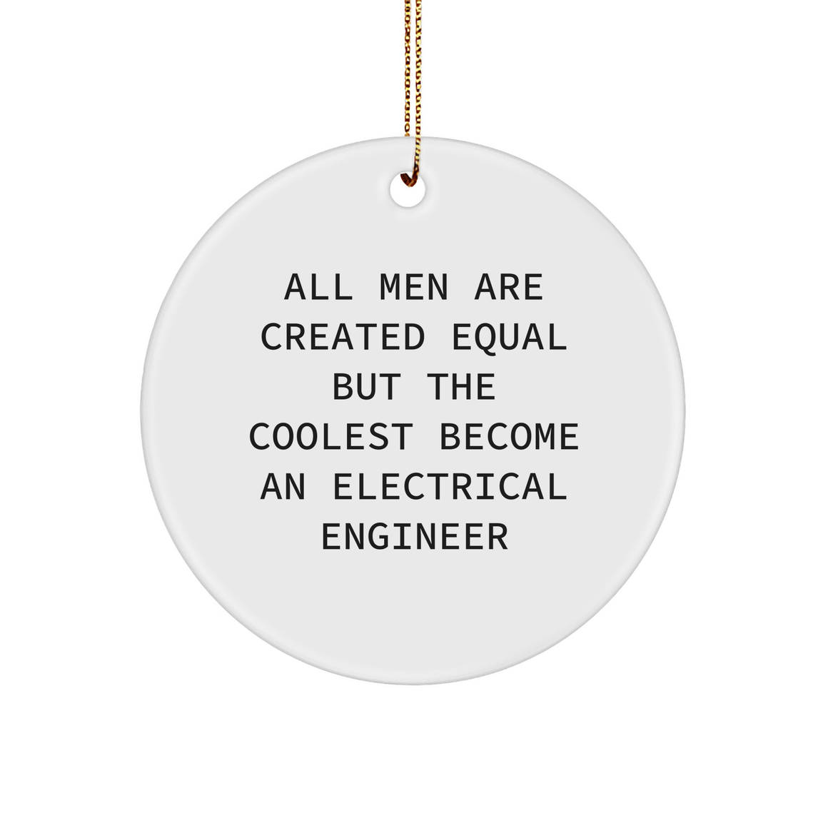 Electrical Engineer Gifts from Friends - Circle Ornament with Funny Quote - Christmas Unique Gifts for Him - Image 1