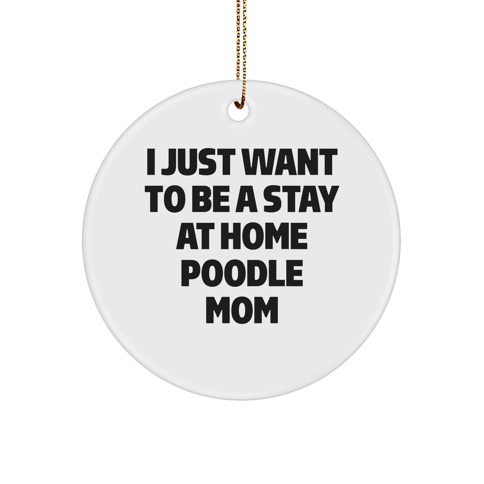 Poodle Dog Mom's Delight, I Just Want To Be A Stay At Home Poodle Mom Gifts from Mom to Poodle Dog, Christmas Unique Gifts for Poodle Dog Lovers - Image 1
