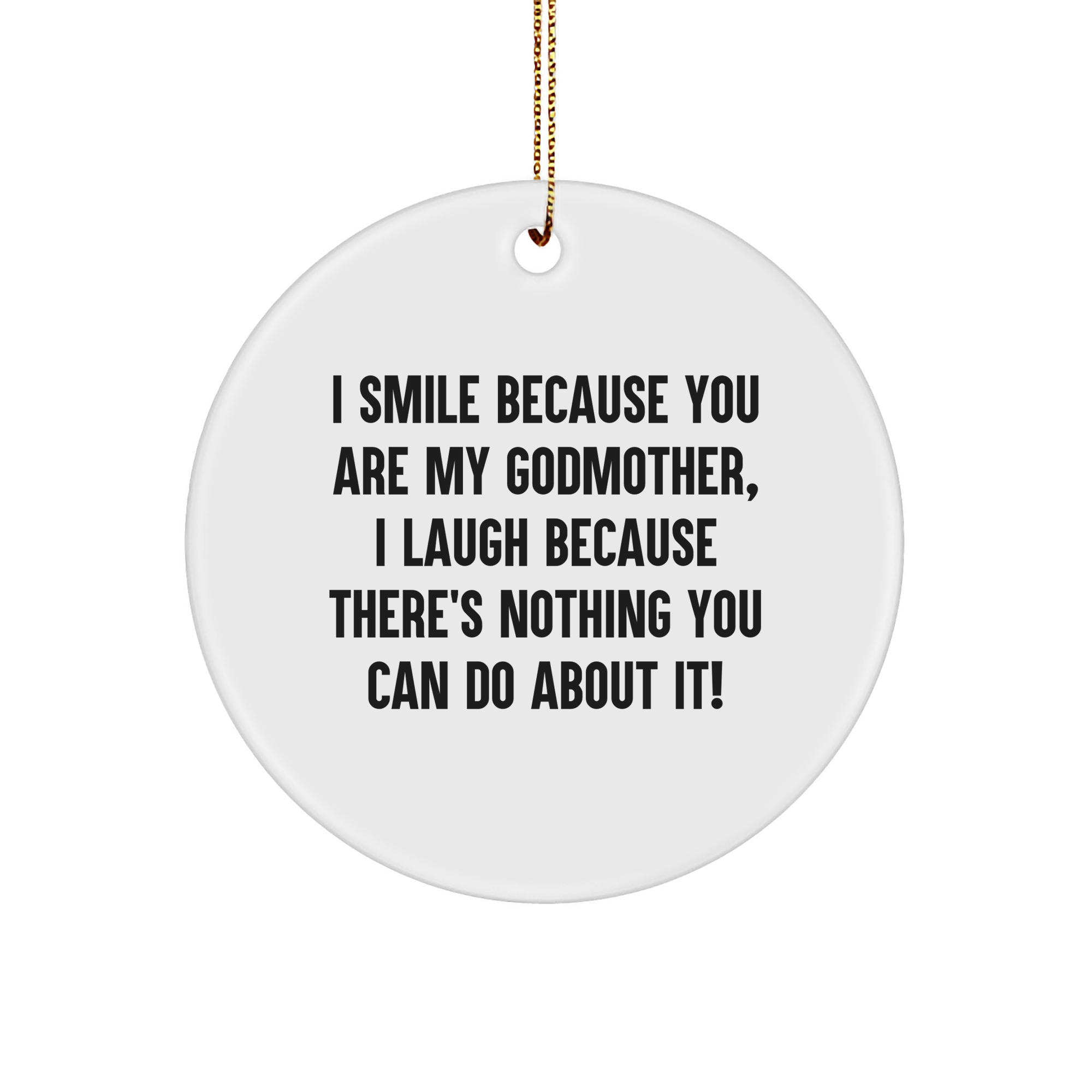 Funny Godmother Gifts for Christmas - I Smile Because You Are My Godmother, Gifts from Friends to Family, Circle Ornament - Image 1