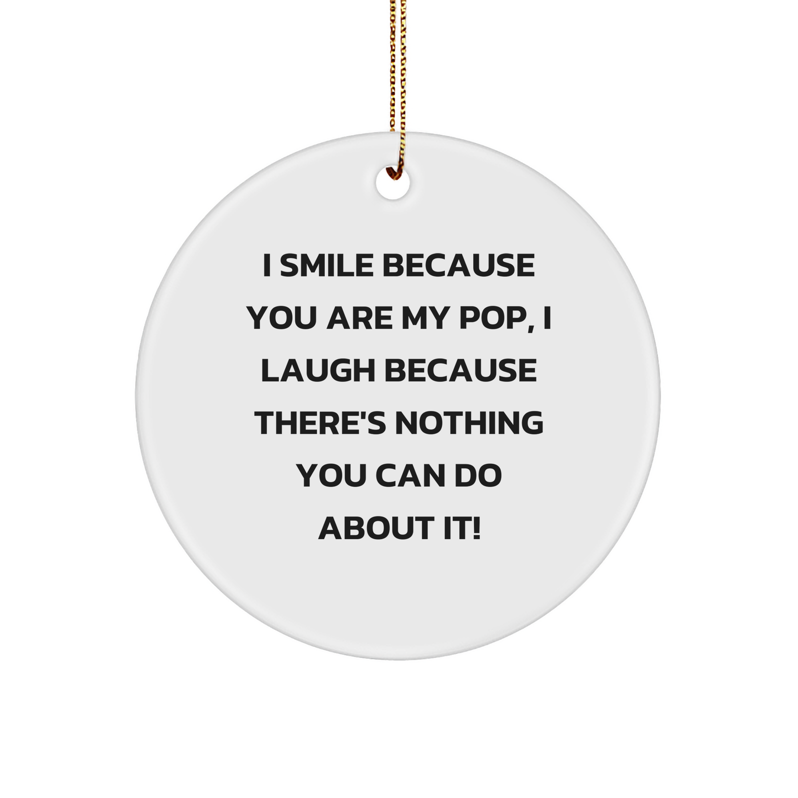 Funny Pop Circle Ornament, Gifts from Mom to Pop, I Smile Because You Are My Pop, Perfect for Christmas - Image 1