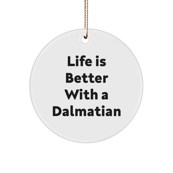 Life Is Better With A Dalmatian Circle Christmas Ornament | Cute Dalmatian Dog Christmas Unique Gifts for Dalmatian Dog Lovers - Image 1