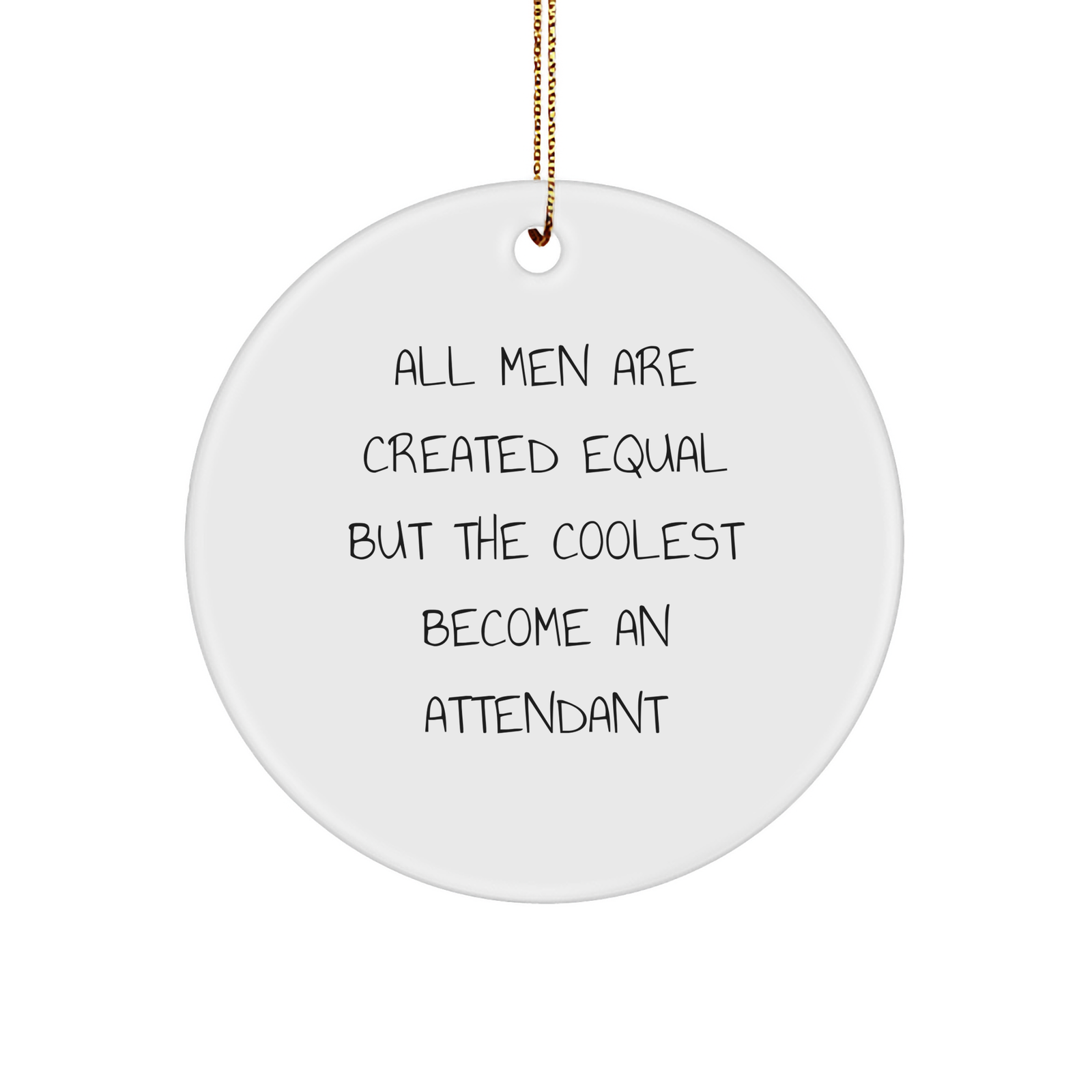 Funny Attendant Gifts - Circle Ornament with Inspirational Quote, Gifts from Men, Perfect for Christmas Unique Gifts for Attendant, Unique Circle Ornament for Attendant, White, 2.75" - Image 1