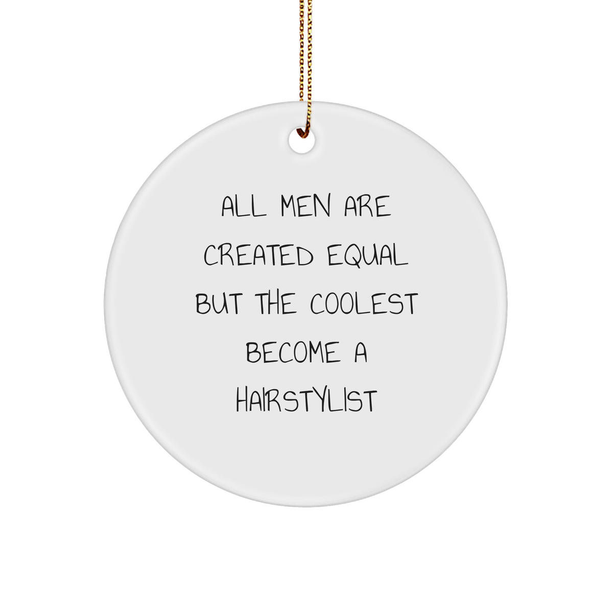 Funny Hairstylist Gifts from Men for Friends or Family - Circle Ornament White 2.75&quot; Tall, Inspirational Quote - Image 1