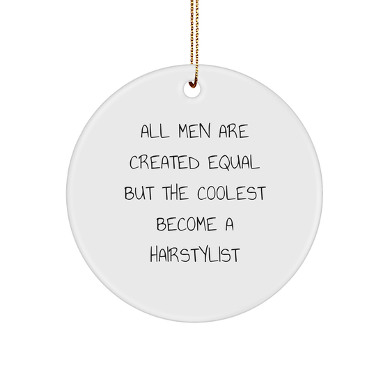 Funny Hairstylist Gifts from Men for Friends or Family - Circle Ornament White 2.75" Tall, Inspirational Quote - Image 1