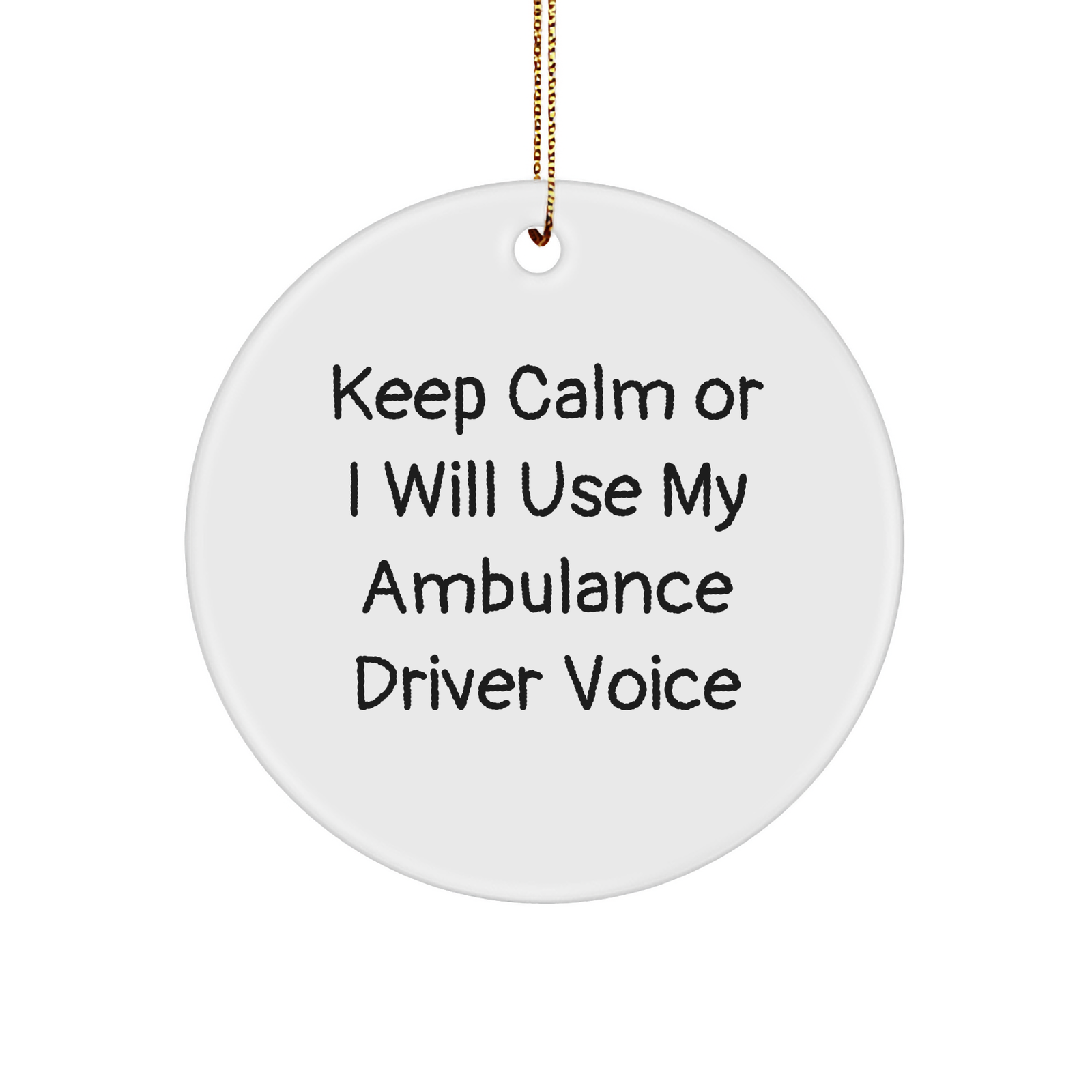 Keep Calm Or I Will Use My Ambulance Driver Voice Ambulance Driver Circle Ornament Gifts for Christmas - Image 1