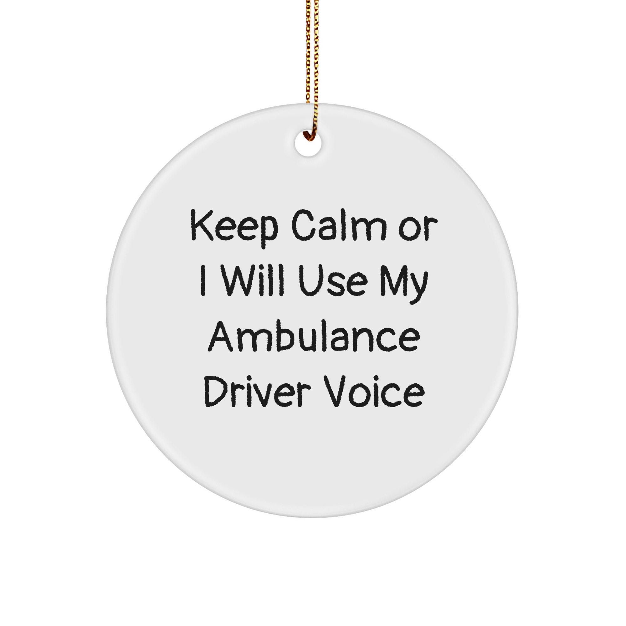 Keep Calm Or I Will Use My Ambulance Driver Voice Ambulance Driver Circle Ornament Gifts for Christmas - Image 1