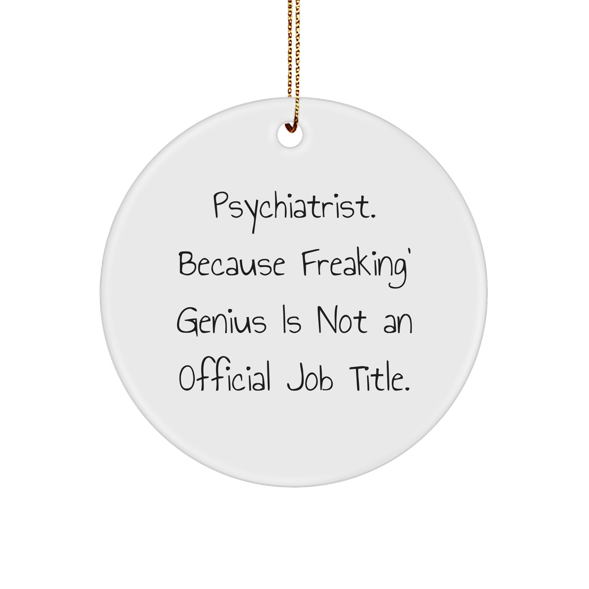 Psychiatrist Gifts from Friends - &#39;Freaking&#39; genius Circle Ornament for Christmas - Image 1