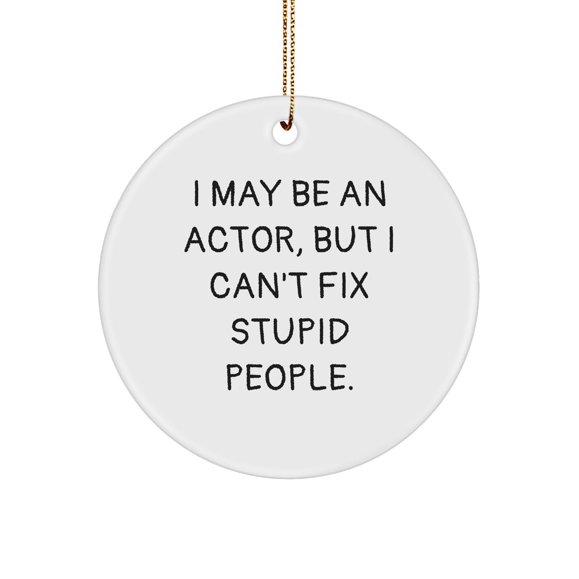 Actor's Sassy Christmas Unique Gift: Funny Circle Ornament for Actresses, Actors, and Movie Buffs Gifts from Friends and Family to Humorous Husband, Sarcastic Sister, or Comedic Co-worker - Image 1