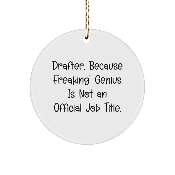 Drafter Gifts from Friends - Funny Circle Ornament for Christmas, 'Drafter. Because Freaking' genius Is Not An Official Job Title.' - Image 1