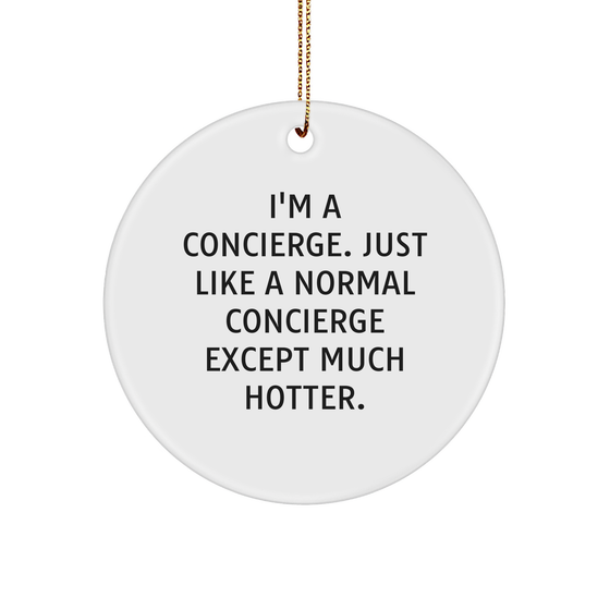Concierge Gifts from Friends and Family - Hotter Than Normal Concierge Circle Ornament for Christmas - Image 1