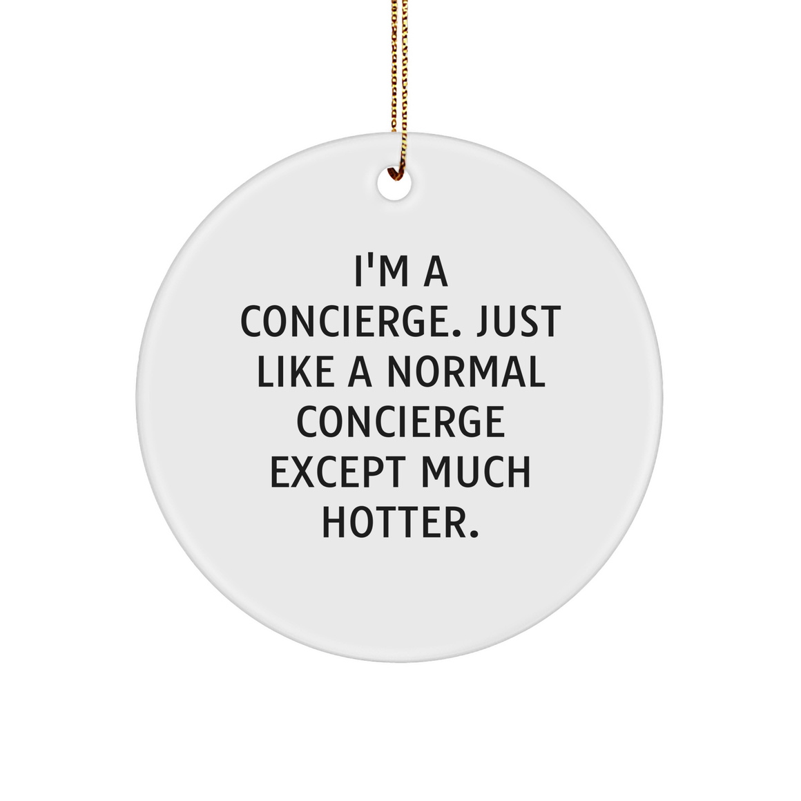 Concierge Gifts from Friends and Family - Hotter Than Normal Concierge Circle Ornament for Christmas - Image 1