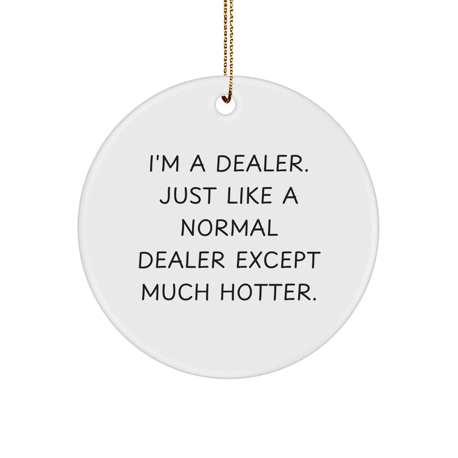 Funny Dealer Gifts from Friends for Christmas Unique Circle Ornament - Image 1
