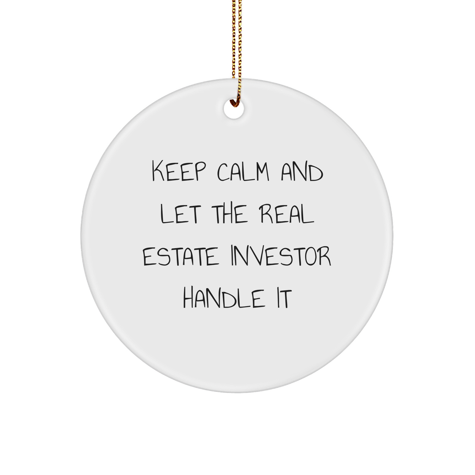 Funny Keep Calm Circle Ornament Gifts for Real Estate Investors from Friends - Image 1