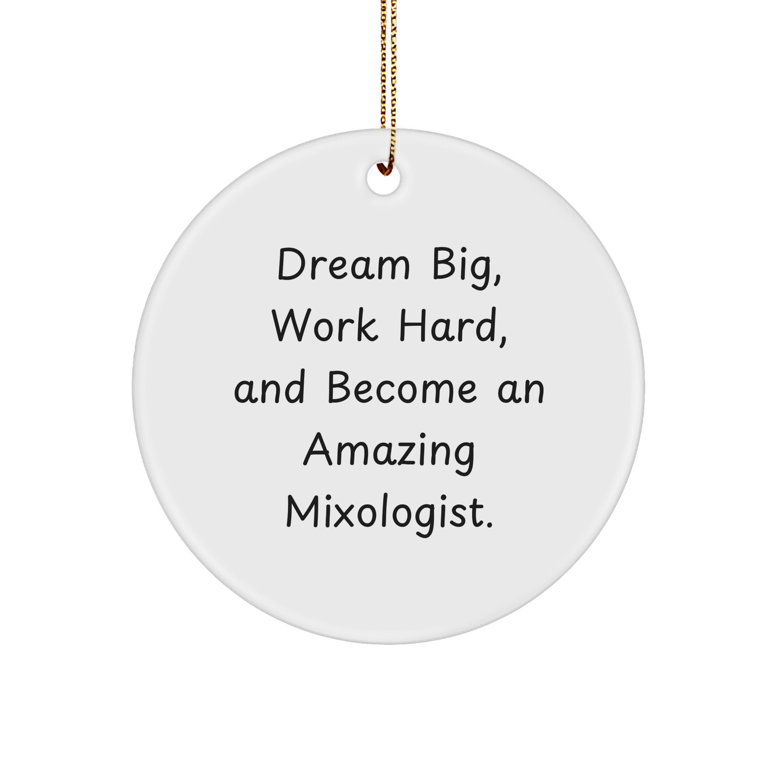 Gifts from Friends, Family, or Coworkers - Inspirational Mixologist Circle Ornament, White, 2.75" Tall, 'Dream Big, Work Hard, And Become An Amazing Mixologist.' Quote, Christmas Unique Gifts - Image 1