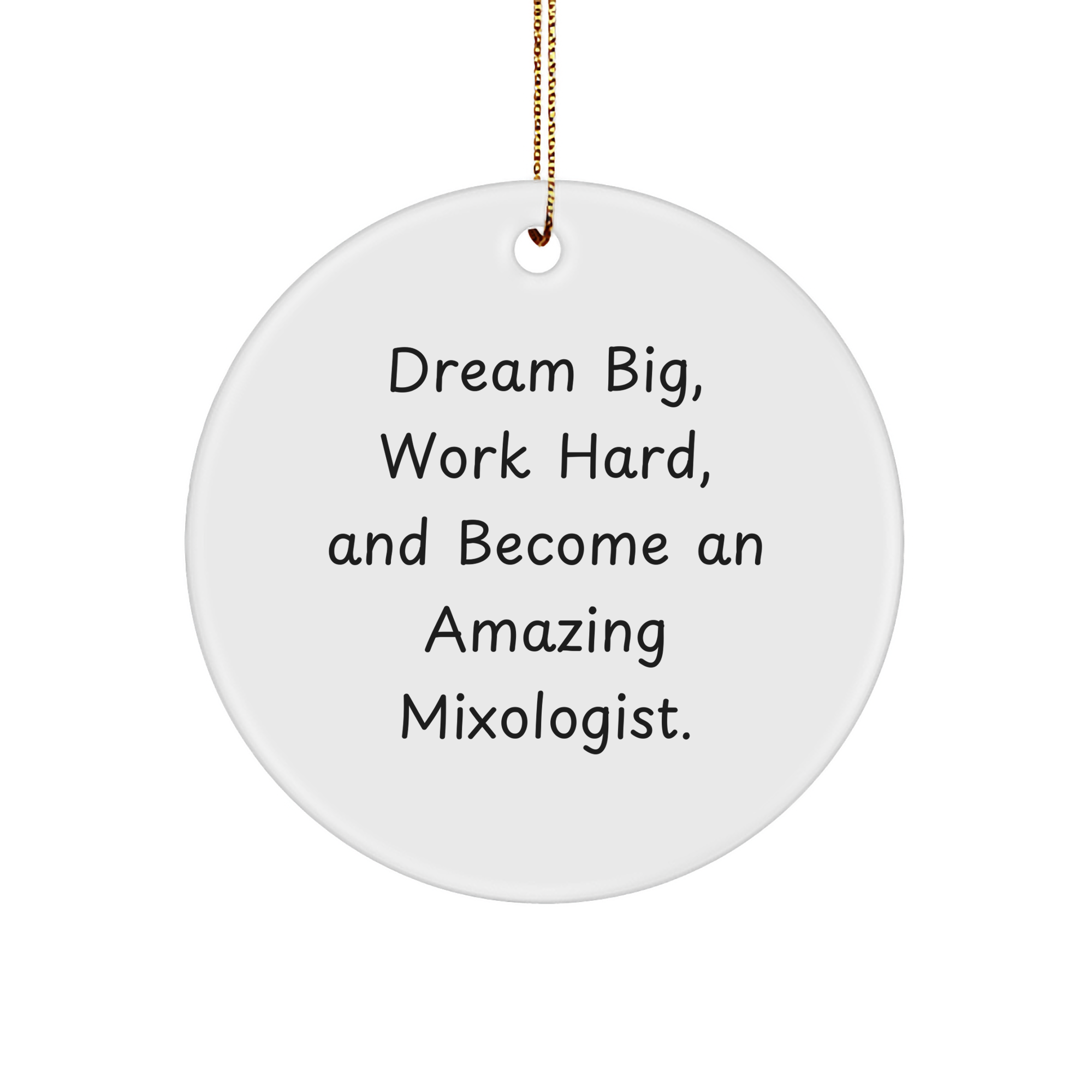 Gifts from Friends, Family, or Coworkers - Inspirational Mixologist Circle Ornament, White, 2.75" Tall, 'Dream Big, Work Hard, And Become An Amazing Mixologist.' Quote, Christmas Unique Gifts - Image 1