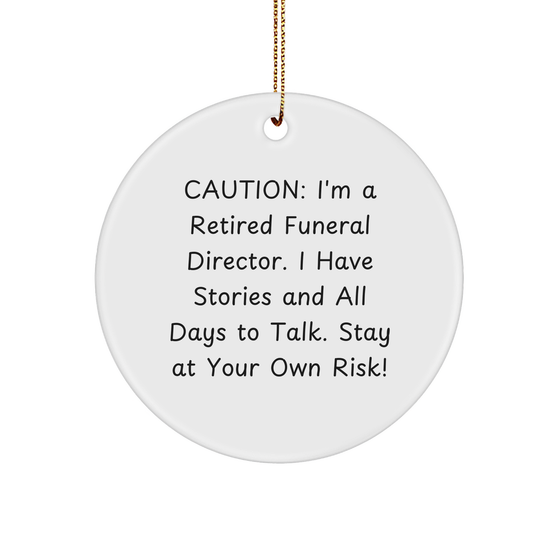 Caution: Funeral Director's Fun Gift, Christmas Circle Ornament from Friends to Men, Stay at Your Own Risk!, Sturdy MDF Ornament with Quote - Image 1