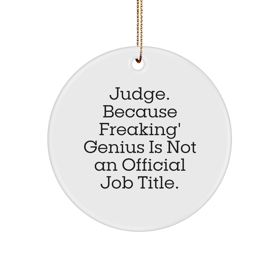 Judge Gifts, Funny Circle Ornament, 'Judge. Because Freaking' genius Is Not An Official Job Title.' for Christmas, Gifts from Men, Women, or Friends for Judges - Image 1