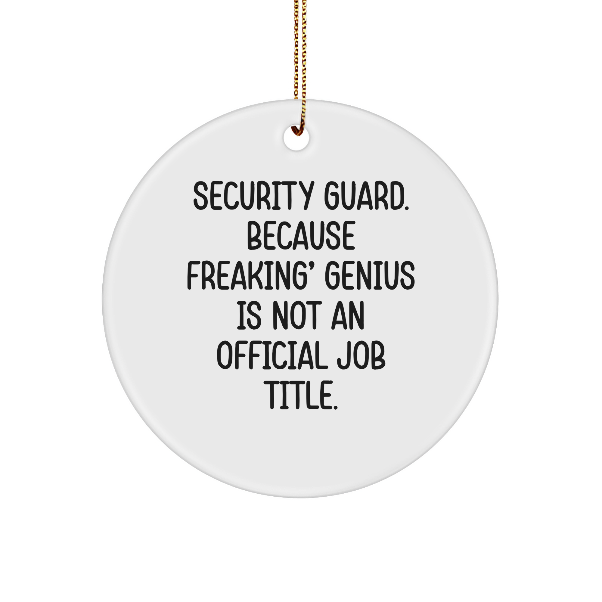 Security Guard Gifts from Men - Funny Circle Ornament for Christmas, 'Security Guard. Because Freaking' genius Is Not An Official Job Title.' Quote, Gifts for Security Guard, Circle Ornament - Image 1