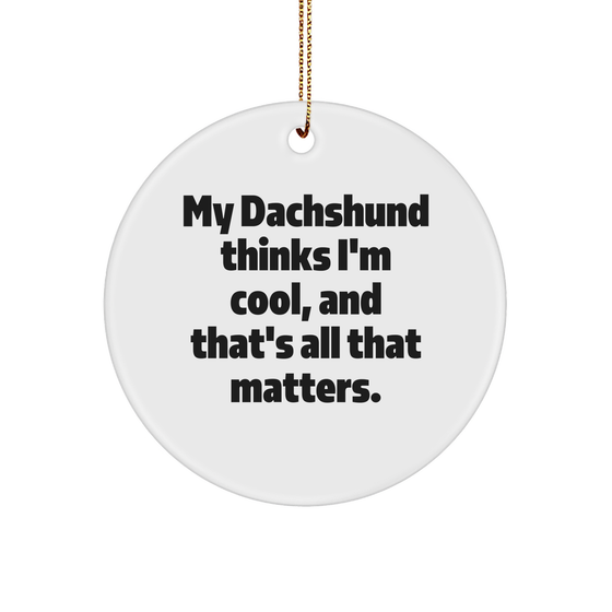 Dachshund Dog Lover Gifts, Funny Sturdy MDF Ornament - My Dachshund Thinks I'm Thoughtful Gifts for Dachshund Owners Christmas Ornament, Unique Dachshund Dog Breed Gifts for Friends and Family - Image 1