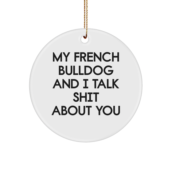 French Bulldog Circle Ornament, Funny Quote Gifts from Friends for Christmas - Image 1