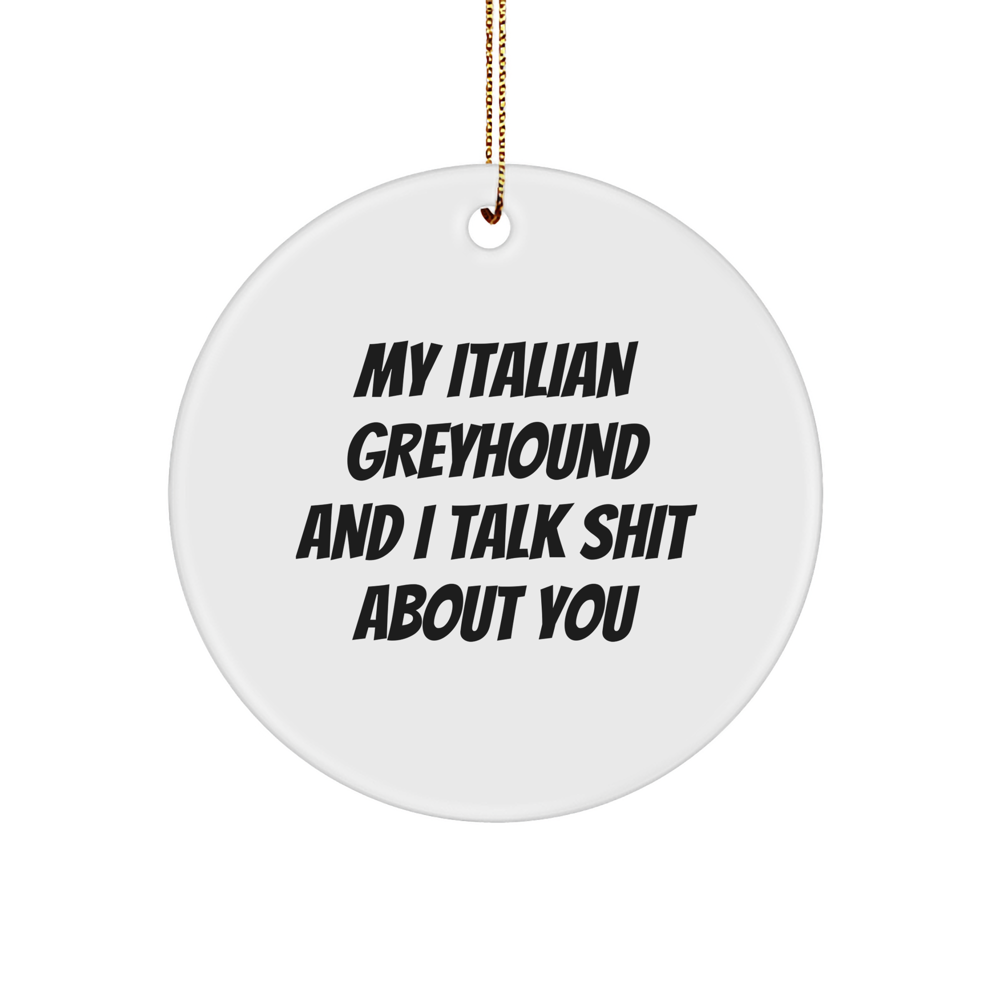 Funny Italian Greyhound Dog Gifts for Friends and Family - Quote Circle Ornament for Christmas - Image 1