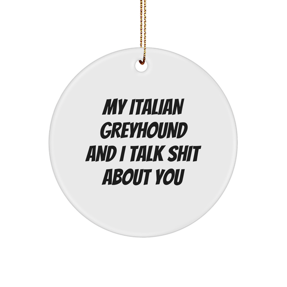 Funny Italian Greyhound Dog Gifts for Friends and Family - Quote Circle Ornament for Christmas - Image 1